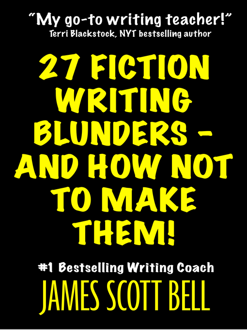 Title details for 27 Fiction Writing Blunders--And How Not to Make Them! by James Scott Bell - Wait list